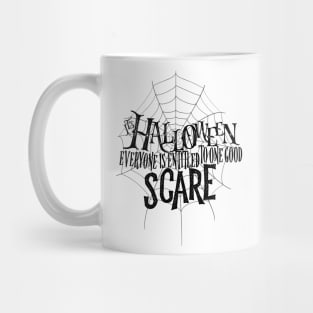 Halloween - It's Halloween Everyone Is Entitled to One Good Scare Mug